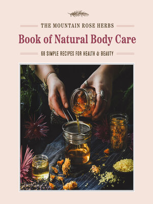 The Mountain Rose Herbs Book of Natural Body Care - ebook